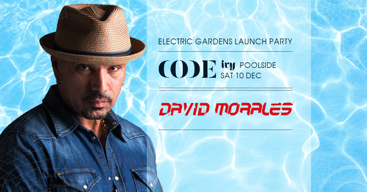 DAVID MORALES JOINS ELECTRIC GARDENS FESTIVAL LAUNCH PARTY